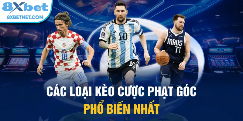 Các loại kèo cược phạt góc phổ biến nhất