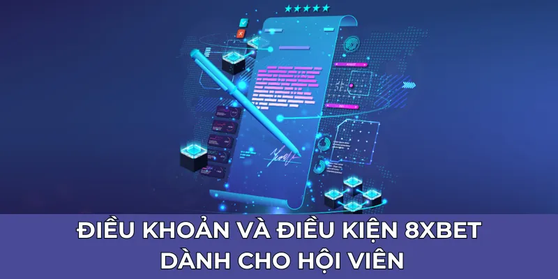 Điều khoản và điều kiện 8xbet dành cho hội viên
