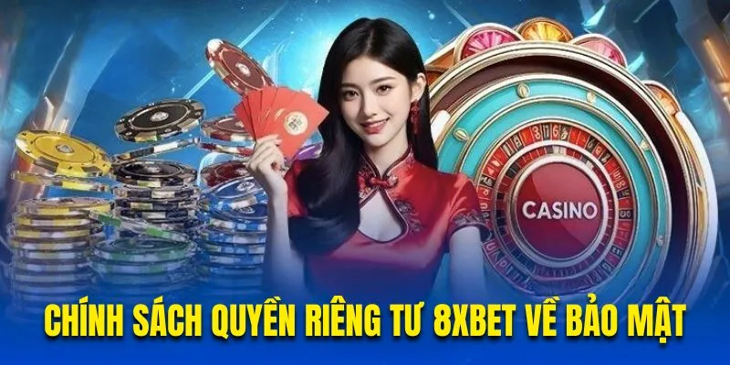 Chính sách quyền riêng tư 8xbet về bảo mật