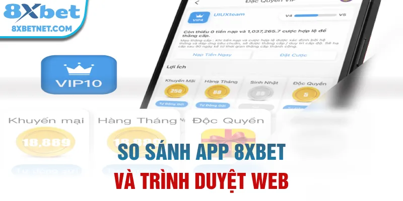 So sánh app 8xbet và trình duyệt web