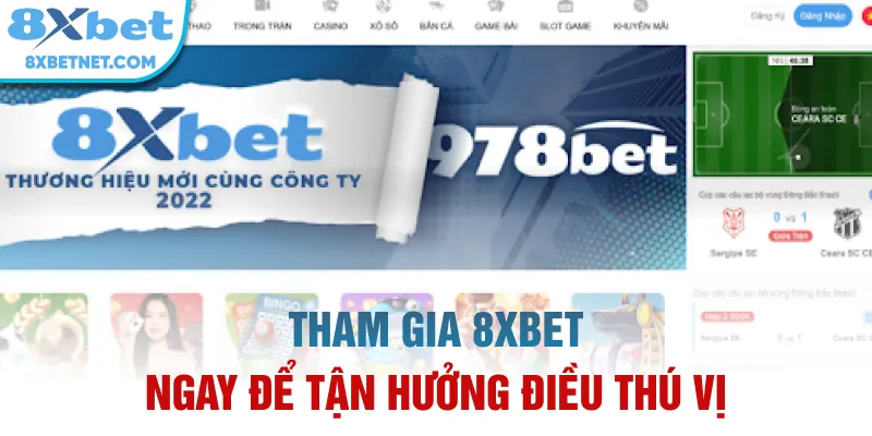 Tham gia 8xbet ngay để tận hưởng điều thú vị