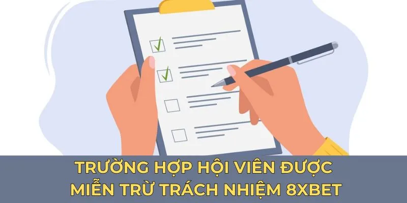 Trường hợp hội viên được miễn trừ trách nhiệm 8xbet