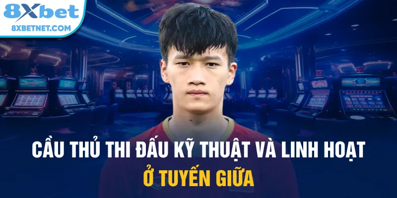 Cầu thủ thi đấu kỹ thuật và linh hoạt ở tuyến giữa