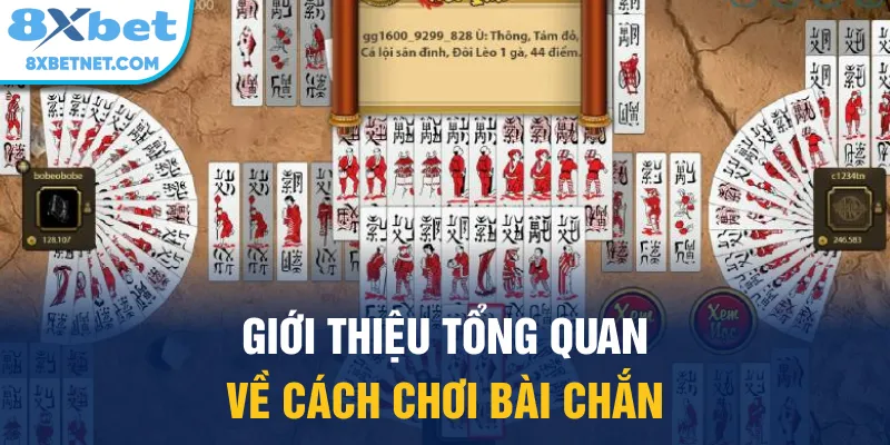 Giới thiệu tổng quan về cách chơi bài chắn