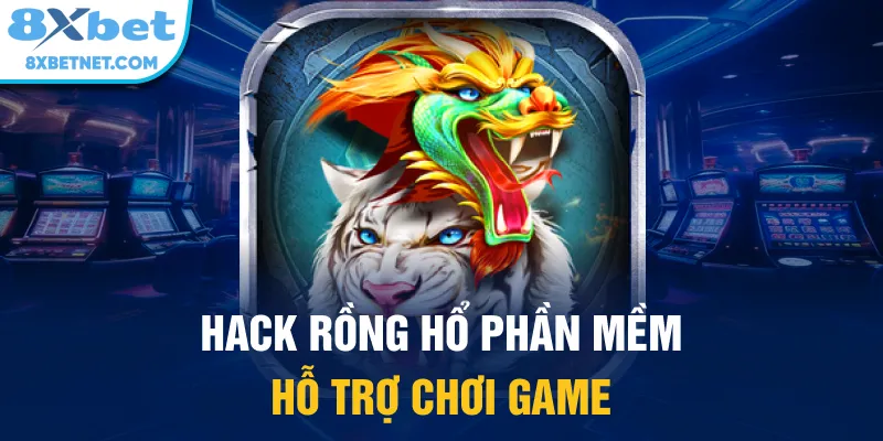 Hack Rồng Hổ phần mềm hỗ trợ chơi game