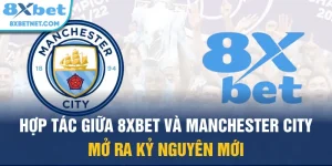 Hợp tác giữa 8xbet và Manchester City